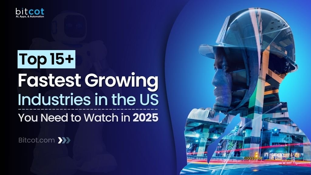 Fastest Growing U.S. Industries to Watch This Year (2025 Edition)